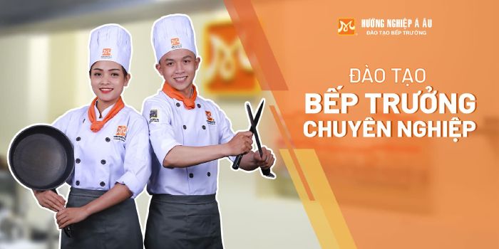 Đào Tạo Bếp Trưởng Hướng Nghiệp Á Âu