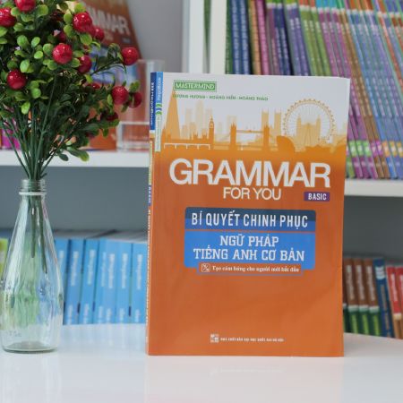 Grammar For You Basic – Bí Quyết Chinh Phục Ngữ Pháp Tiếng Anh Cơ Bản