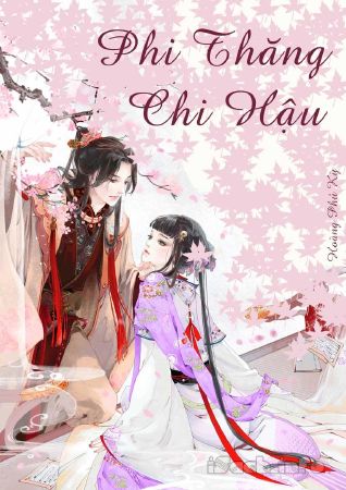 Phi Thăng Chi Hậu – Hoàng Phủ Kỳ