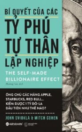 Bí Quyết Của Các Tỷ Phú Tư Thân Lập Nghiệp – John Sviokla & Mitch Cohen