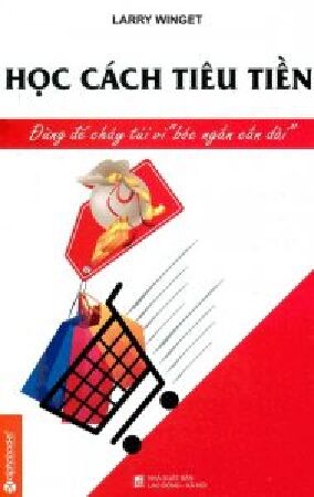 Học Cách Tiêu Tiền – Larry Winget