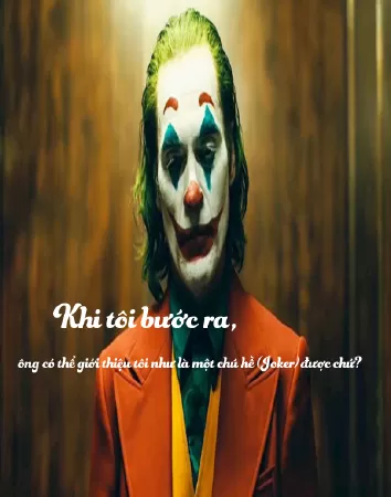 Khi tôi bước ra, ông có thể giới thiệu tôi như là một chú hề (Joker) được chứ?