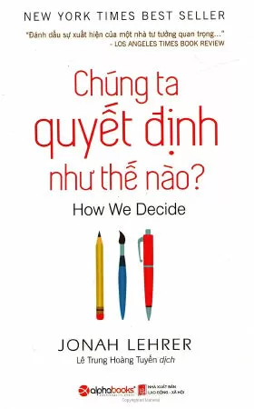 Sách chủ đề tâm lý học hay nhất - Chúng Ta Quyết Định Như Thế Nào