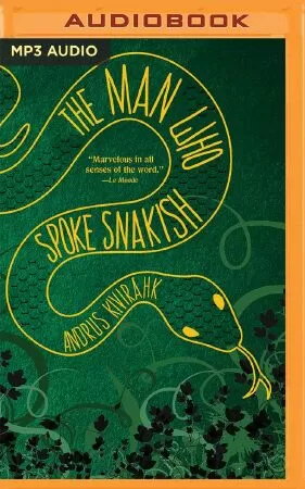 Cuốn sách The Man Who Spoke Snakish của Andrus Kivirähk