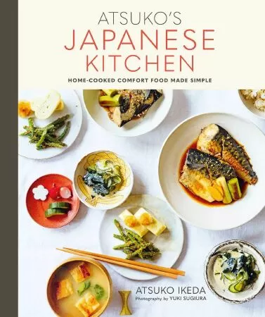 Sách dạy nấu ăn Nhật Bản hay nhất: Atsuko’s Japanese Kitchen - Home-cooked comfort food made simple (Nhà bếp kiểu Nhật của Atsuko - Món ăn đơn giản thoải mái làm tại nhà)