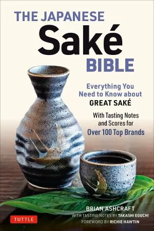 Sách dạy nấu ăn Nhật Bản hay nhất: The Japanese Sake Bible - Everything You Need To Know About Great Sake (Kinh thánh về rượu Sake Nhật Bản - Mọi điều bạn cần biết về rượu Sake ngon)