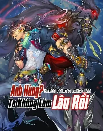 Anh Hùng ? Ta Không Làm Lâu Rồi