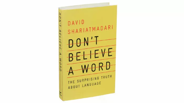 Cuốn sách Don’t Believe a Word: The Surprising Truth About Language viết bởi David Shariatmadari / Đừng tin tưởng ngôn từ: Sự thật ngạc nhiên về ngôn ngữ