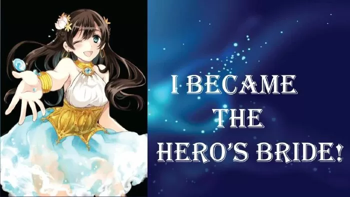 Light novel ngắn hay nhất: I Became the Hero’s Bride (2017) / Tôi trở thành cô dâu của anh hùng