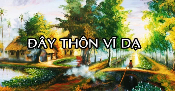 Bài văn phân tích Đây Thôn Vĩ Dạ của Hàn Mạc Tử - Bài số 1
