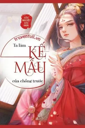 Truyện trọng sinh hay nhất - Ta làm kế mẫu của chồng trước