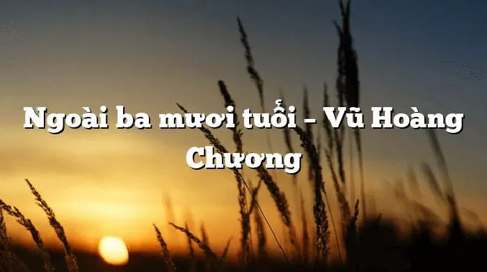 Ngoài ba mươi tuổi