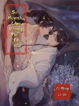 Sư Huynh! Làm Vương Phi Ta Đi