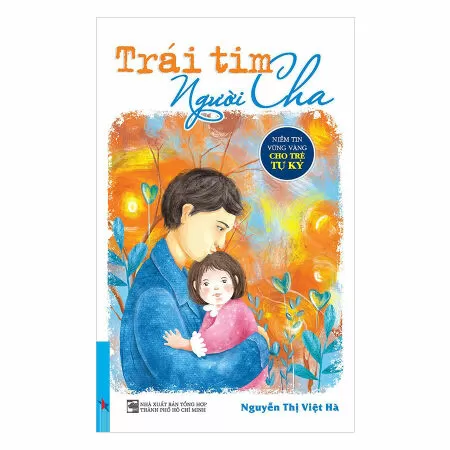 Trái tim người cha - Niềm tin vững vàng cho trẻ tự kỷ