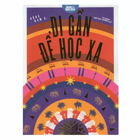 Đi Gần Để Học Xa