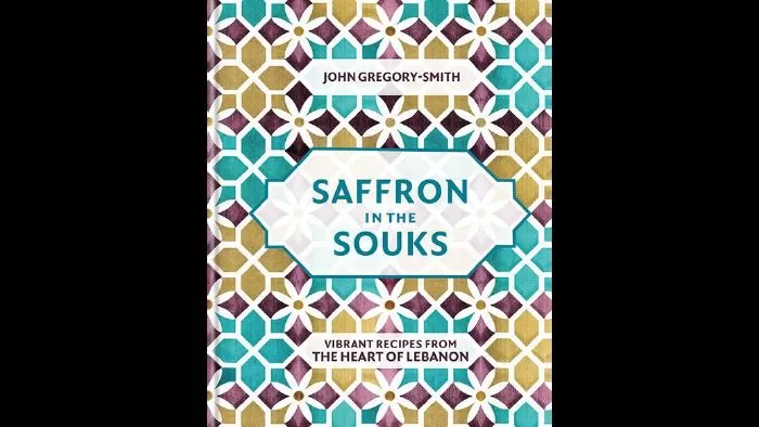 Saffron in the Souks: Vibrant recipes from the heart of Lebanon của John Gregory-Smith / Saffron ở các khu chợ Ả Rập: Công thức nấu ăn sống động từ trái tim của Li Băng