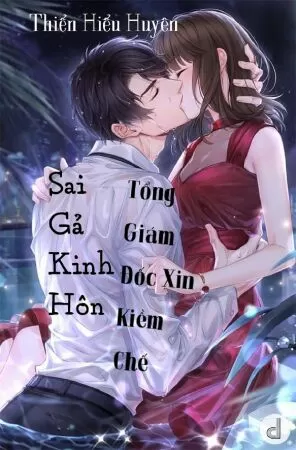 Sai Gả Kinh Hôn: Tổng Giám Đốc Xin Kiềm Chế