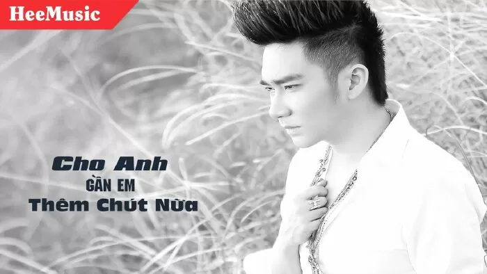 Cho anh gần em thêm chút nữa