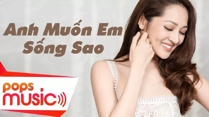 Anh muốn em sống sao