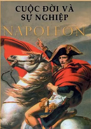 Cuộc Đời Và Sự Nghiệp Napoleon Bonaparte