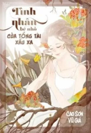 Tình Nhân Bé Nhỏ Của Tổng Tài Xấu Xa