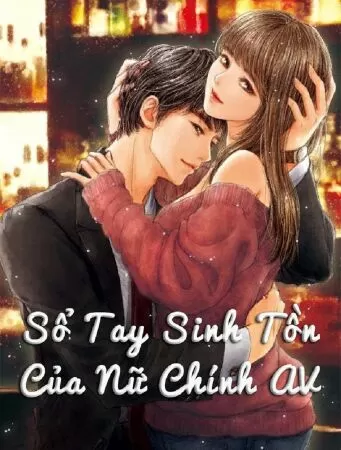 Sổ Tay Sinh Tồn Của Nữ Chính AV