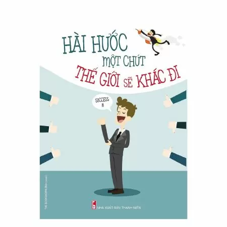 Hài Hước Một Chút Thế Giới Sẽ Khác Đi