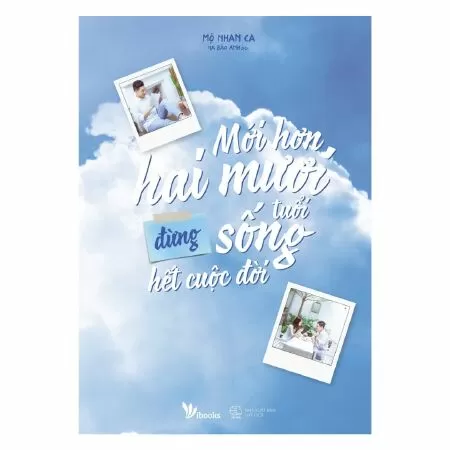 Mới Hơn Hai Mươi Tuổi Đừng Sống Hết Cuộc Đời