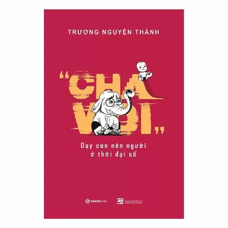 Cha Voi - Dạy Con Nên Người Ở Thời Đại Số