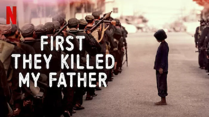 Tóm Tắt Phim: First They Killed My Father