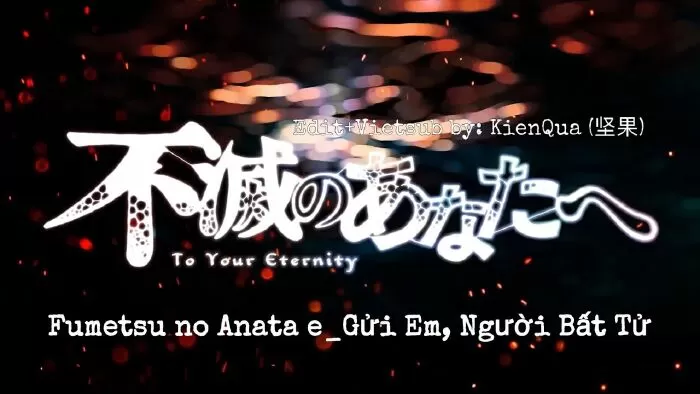 Gửi Em, Người Bất Tử - Fumetsu No Anata E