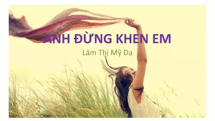 Anh đừng khen em - Lâm Thị Mỹ Dạ