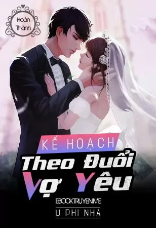 Kế hoạch theo đuổi vợ yêu