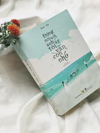 Đừng Nói Với Anh Ấy Tôi Vẫn Còn Nhớ