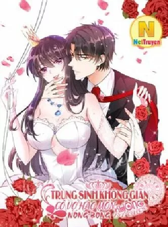 Không Gian Trùng Sinh: Phu Nhân Hào Môn Không Dễ Đụng