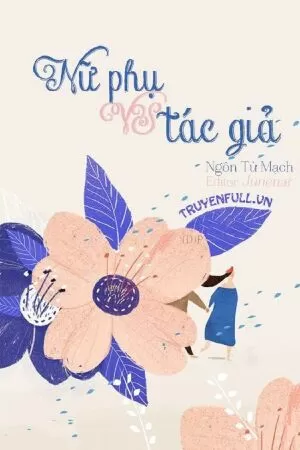 Nữ Phụ Vs Tác Giả