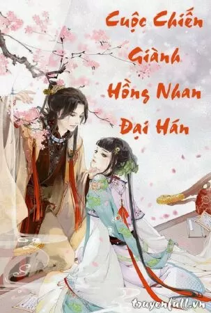 Cuộc Chiến Giành Hồng Nhan Đại Hán (Nữ Tướng Quân Đấu Trí Cùng Tam Vương Gia)