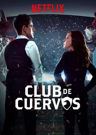 Club de Cuervos - Câu Lạc Bộ Cuervos (2015-2019)