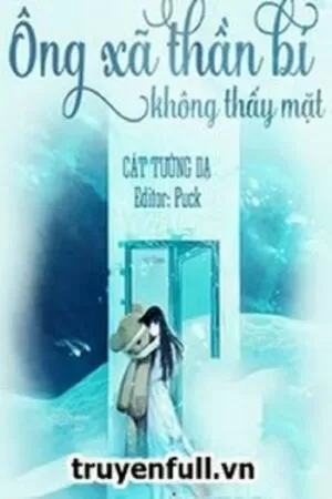 Ông Xã Thần Bí Không Thấy Mặt