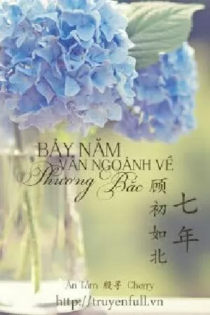 Bảy Năm Vẫn Ngoảnh Mặt Về Phương Bắc