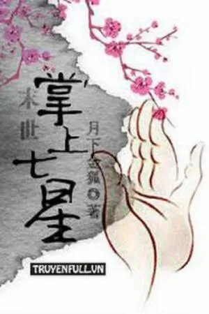 Mạt Thế Chưởng Thượng Thất Tinh