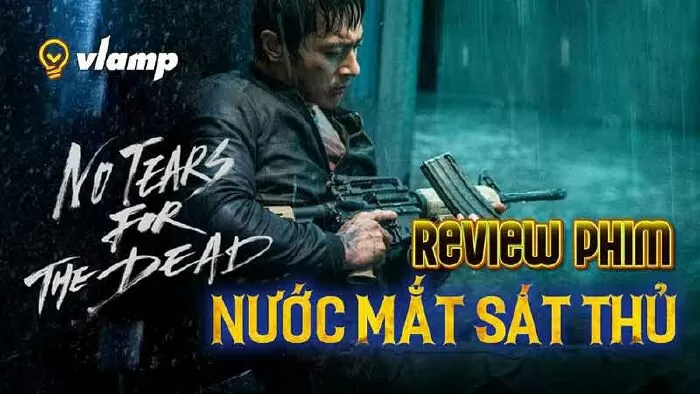 Nước mắt sát thủ – No tears for the dead (2014)