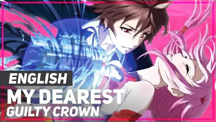 My Dearest (từ anime Guilty Crown / Vương miện tội lỗi)