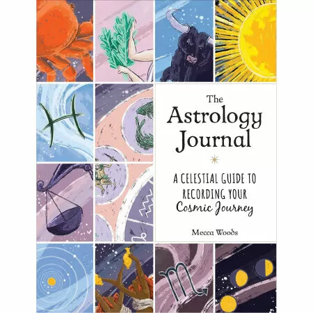 The Astrology Journal: A Celestial Guide to Recording your Cosmic Journey (Tạp chí Chiêm tinh: Một hướng dẫn tuyệt vời để ghi lại hành trình vũ trụ của bạn) của Mecca Woods