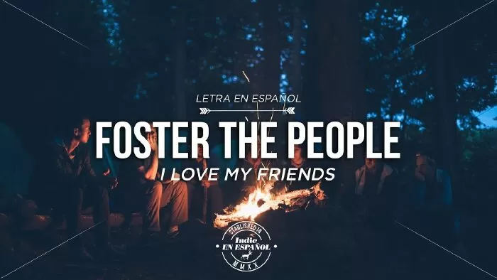 I Love My Friends của Foster The People