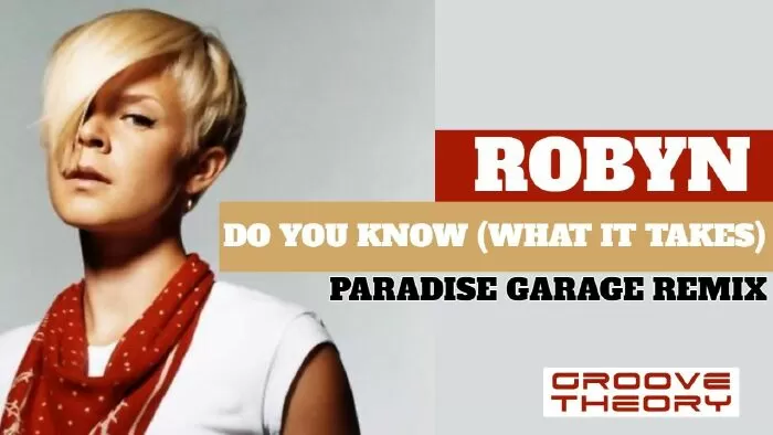 Do You Know (What it Takes) của Robyn (1995)