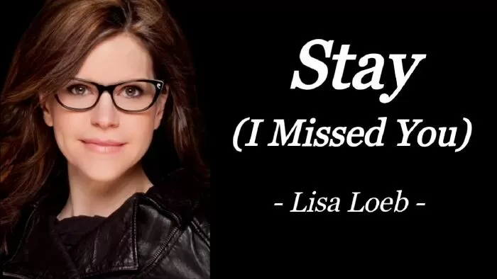 Stay (I Missed You) của Lisa Loeb (1994)