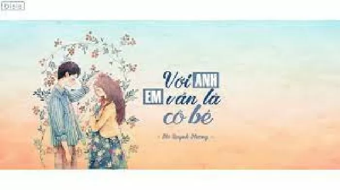 Với Anh Em Vẫn Là Cô Bé