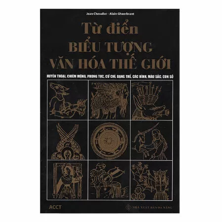 Từ Điển Biểu Tượng Văn Hóa Thế Giới – Jean Chevalier, Alain Gheerbrant