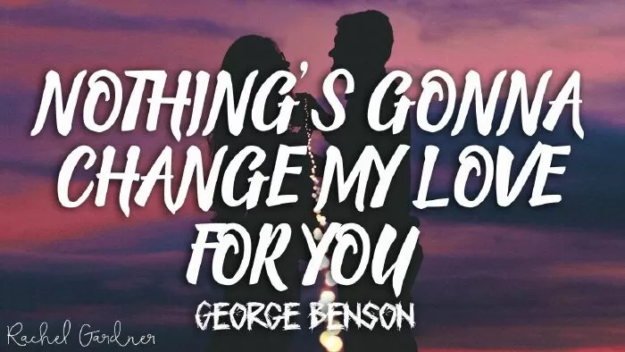 Nothing's Gonna Change My Love For You